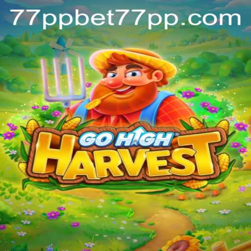 Exploring the Exciting World of GoHighHarvest and 77ppbet PH Login